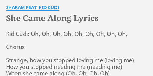 She Came Along Lyrics By Sharam Feat Kid Cudi Kid Cudi Oh Oh