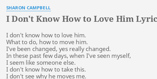 I Don T Know How To Love Him Lyrics By Sharon Campbell I Don T Know How