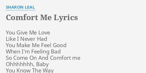 Comfort Me Lyrics By Sharon Leal You Give Me Love