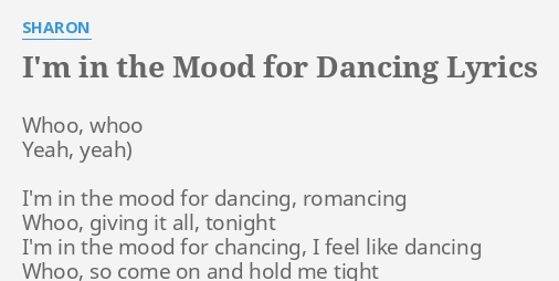 I M In The Mood For Dancing Lyrics By Sharon Whoo Whoo Yeah Yeah