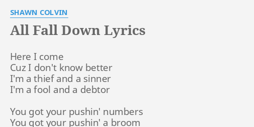 All Fall Down Lyrics By Shawn Colvin Here I Come Cuz