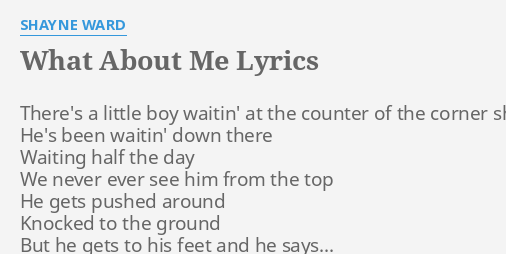 What About Me Lyrics By Shayne Ward There S A Little Boy