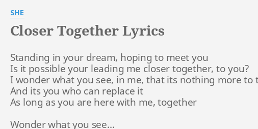 closer-together-lyrics-by-she-standing-in-your-dream