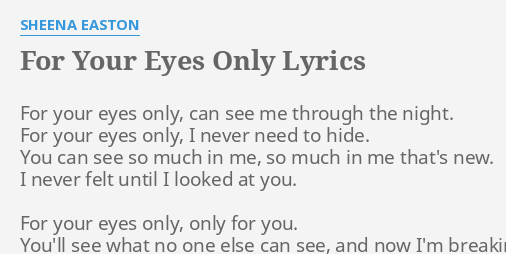 "FOR YOUR EYES ONLY" LYRICS by SHEENA EASTON For your eyes only,...