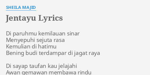 "JENTAYU" LYRICS by SHEILA MAJID: Di paruhmu kemilauan sinar...