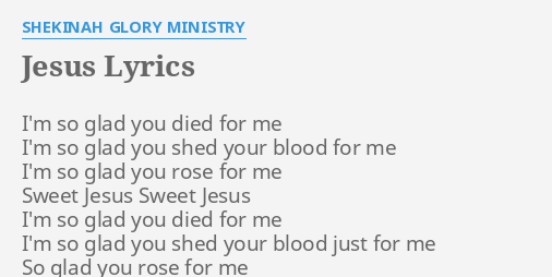 "JESUS" LYRICS by SHEKINAH GLORY MINISTRY: I'm so glad you...