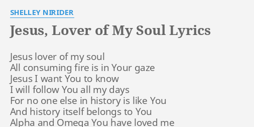 Jesus Lover Of My Soul Lyrics By Shelley Nirider Jesus Lover Of My 