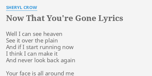 Now That You Re Gone Lyrics By Sheryl Crow Well I Can See