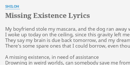 Missing Existence Lyrics By Shiloh My Boyfriend Stole My