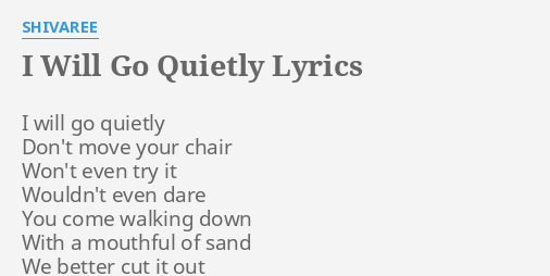 I Will Go Quietly Lyrics By Shivaree I Will Go Quietly