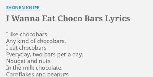 I Wanna Eat Choco Bars Lyrics By Shonen Knife I Like Chocobars Any