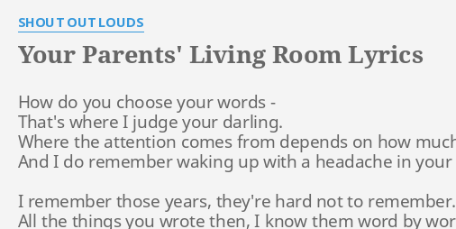 Your Parents Living Room Lyrics By Shout Out Louds How Do