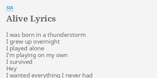 Alive Lyrics By Sia I Was Born In