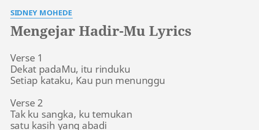 Mengejar Hadir Mu Lyrics By Sidney Mohede Verse 1 Dekat Padamu