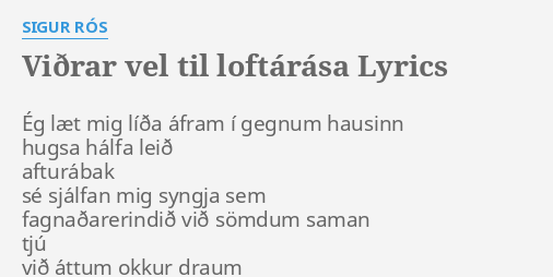 Vidrar Vel Til Loftarasa Lyrics By Sigur Ros Eg Laet Mig Lida