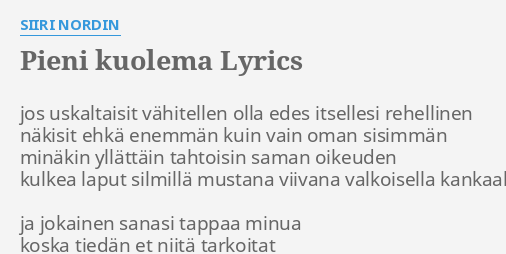 "PIENI KUOLEMA" LYRICS By SIIRI NORDIN: Jos Uskaltaisit Vähitellen Olla...