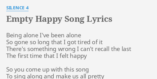 Empty Happy Song Lyrics By Silence 4 Being Alone I Ve Been