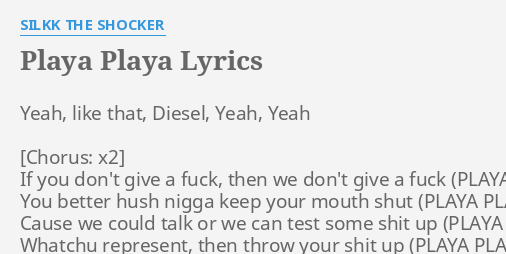 "PLAYA PLAYA" LYRICS By SILKK THE SHOCKER: Yeah, Like That, Diesel,...