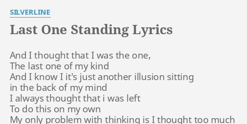 Last One Standing Lyrics By Silverline And I Thought That