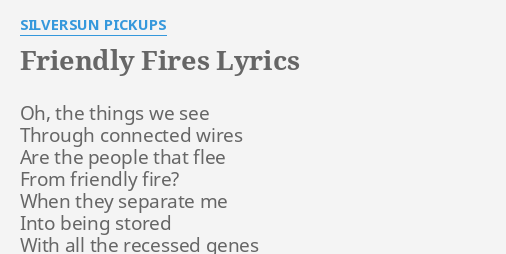 "FRIENDLY FIRES" LYRICS by SILVERSUN PICKUPS: Oh, the things we...