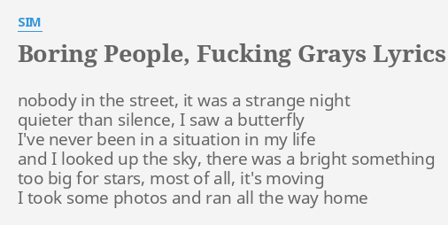 Boring People F Grays Lyrics By Sim Nobody In The Street