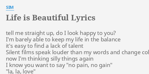 Life Is Beautiful Lyrics By Sim Tell Me Straight Up