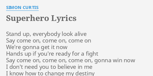 Superhero Lyrics By Simon Curtis Stand Up Everybody Look
