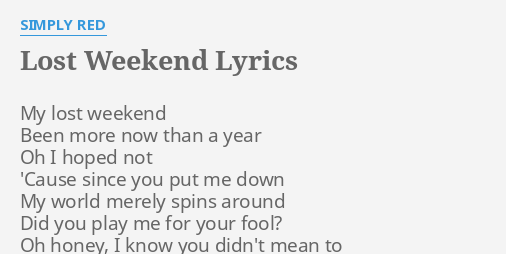 lost-weekend-lyrics-by-simply-red-my-lost-weekend-been