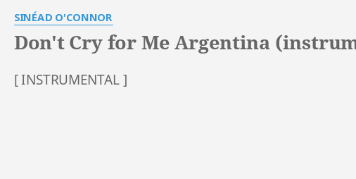 Dont Cry For Me Argentina Instrumental Lyrics By SinÉad Oconnor