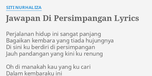 "JAWAPAN DI PERSIMPANGAN" LYRICS by SITI NURHALIZA Perjalanan hidup