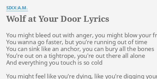 Wolf At Your Door Lyrics By Sixx A M You Might Bleed Out