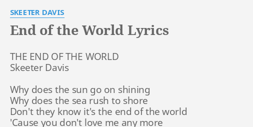 End Of The World Lyrics By Skeeter Davis The End Of The