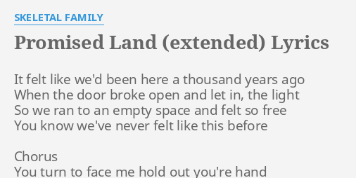 "PROMISED LAND (EXTENDED)" LYRICS By SKELETAL FAMILY: It Felt Like We'd...