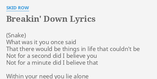 Breakin Down Lyrics By Skid Row What Was It You