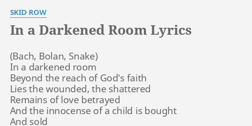 In A Darkened Room Lyrics By Skid Row In A Darkened Room