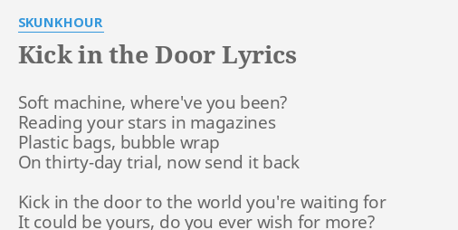 Kick In The Door Lyrics By Skunkhour Soft Machine Where