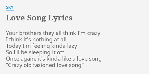 Love Song Lyrics By Sky Your Brothers They All