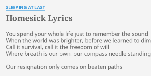 HOMESICK LYRICS By SLEEPING AT LAST You Spend Your Whole   Homesick 13