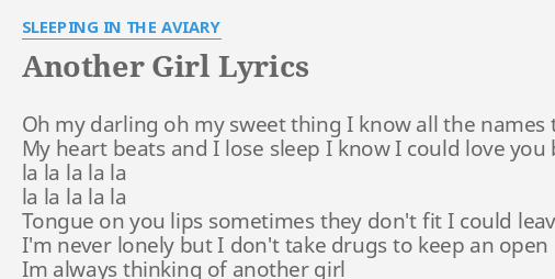 Another Girl Lyrics By Sleeping In The Aviary Oh My Darling Oh