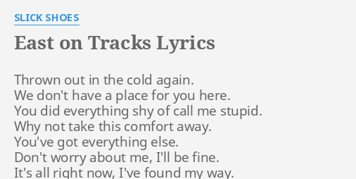 East On Tracks Lyrics By Slick Shoes Thrown Out In The