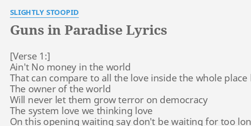 Guns In Paradise Lyrics By Slightly Stoopid Ain T No Money In