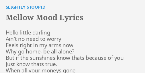 Mellow Mood Lyrics By Slightly Stoopid Hello Little Darling Ain T