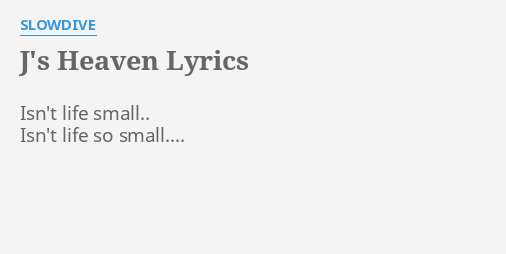 J S Heaven Lyrics By Slowdive Isn T Life Small Isn T