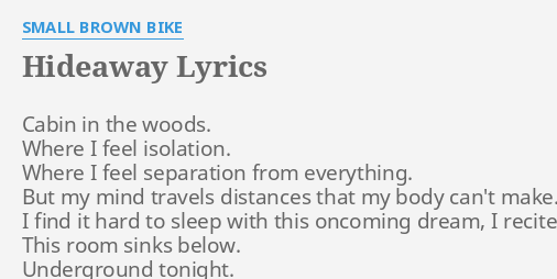 Hideaway Lyrics By Small Brown Bike Cabin In The Woods