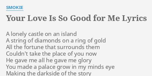 Your Love Is So Good For Me Lyrics By Smokie A Lonely Castle On