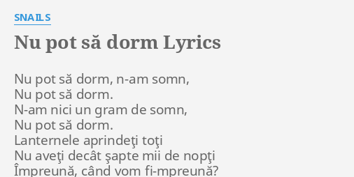 Nu Pot SÄƒ Dorm Lyrics By Snails Nu Pot SÄƒ Dorm