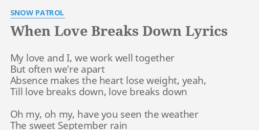 When Love Breaks Down Lyrics By Snow Patrol My Love And I