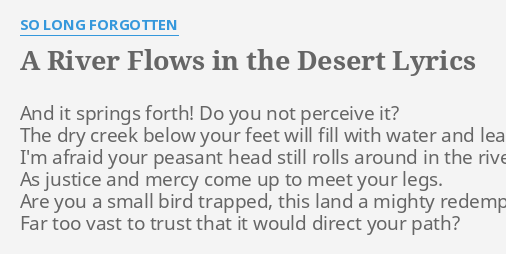 A River Flows In The Desert Lyrics By So Long Forgotten And It Springs Forth