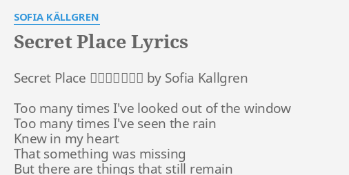 "SECRET PLACE" LYRICS by SOFIA KÄLLGREN: Secret Place 十八姑娘一朵花 by...