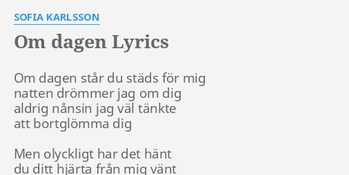 "OM DAGEN" LYRICS By SOFIA KARLSSON: Om Dagen Står Du...